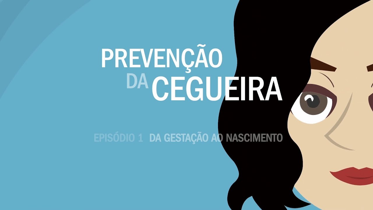 Prevenção da Cegueira - Ep 01 Da Gestação ao Nascimento